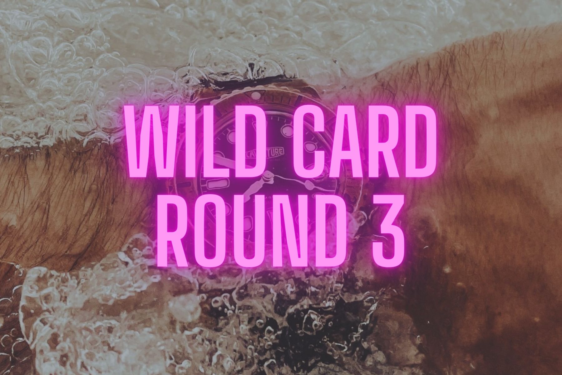 Summer Splash WILD CARD Round THREE: Oris, Scurfa, Panerai, And More